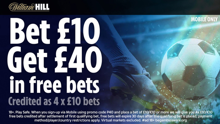 Get £40 bonus when you stake £10 on football with William Hill