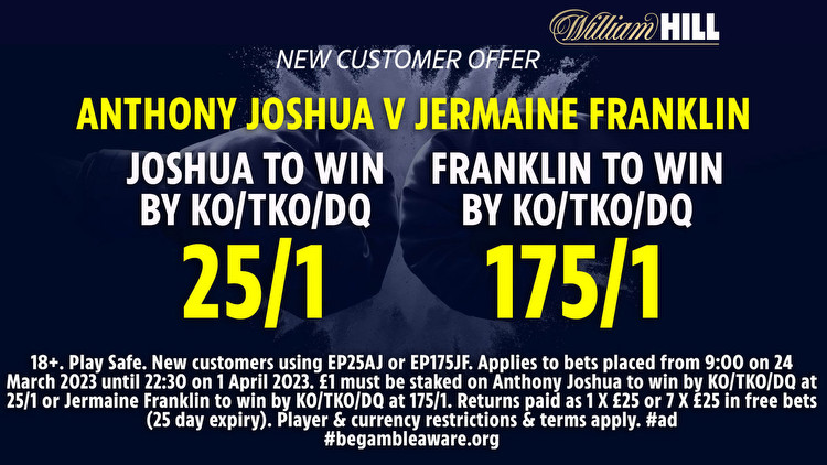 Get Anthony Joshua to win by KO/TKO/DQ 25/1 or Jermaine Franklin at 175/1 with William Hill