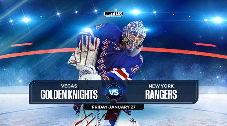 Golden Knights vs Rangers Prediction, Stream and Picks, Jan 27