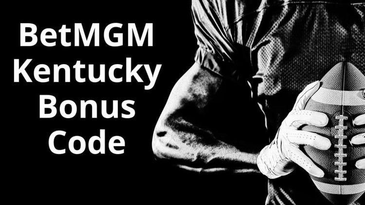 BetMGM Kentucky Bonus Code USATODAY - Grab $100 in Bonus Bets for NFL Betting!