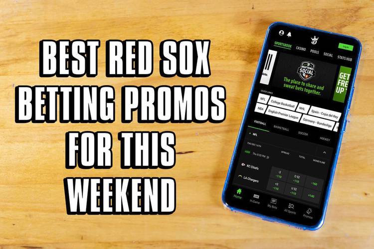 Here’s the best Red Sox betting promos for this weekend