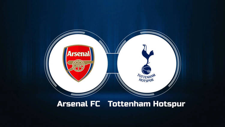 How to Watch Arsenal FC vs. Tottenham Hotspur: Live Stream, TV Channel, Start Time