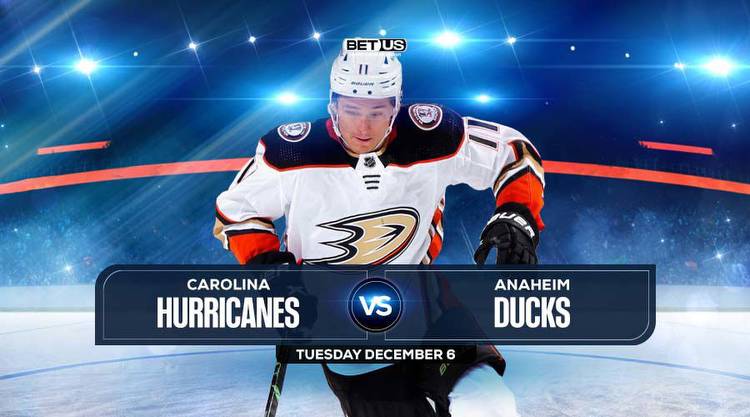 Hurricanes vs Ducks Prediction, Preview, Stream, Odds, Dec, 6