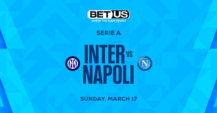 Inter Milan vs Napoli Prediction, Odds and Betting Tips 03/17/2024