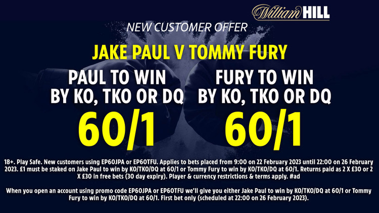 Jake Paul vs Tommy Fury: Get either fighter at 60/1 to win by KO, TKO or DQ with William Hill new customer offer