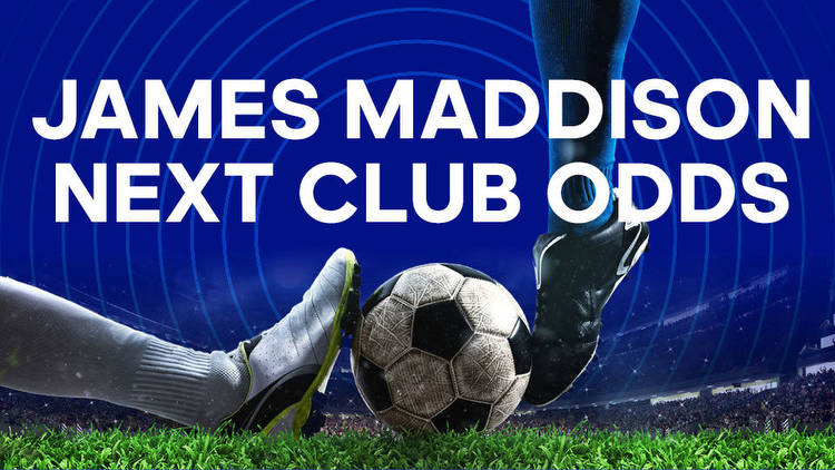 James Maddison Next Club Odds: Newcastle reignite their interest in the midfielder I BettingOdds.com