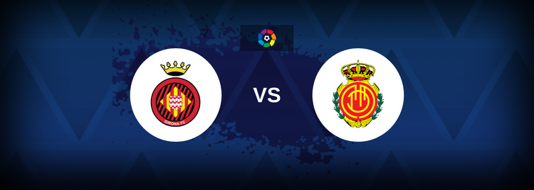 La Liga: Girona vs Mallorca