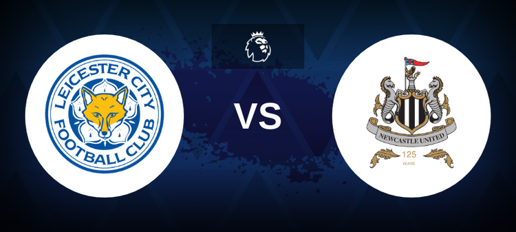 Leicester City vs Newcastle United Betting Odds, Tips, Predictions, Preview