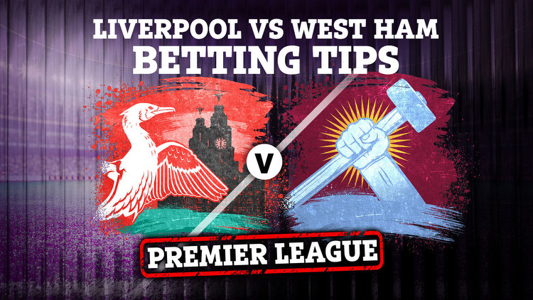 Liverpool vs West Ham: Betting tips and preview for Premier League clash