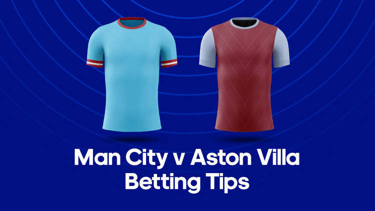 Man City vs. Aston Villa Odds, Predictions & Betting Tips