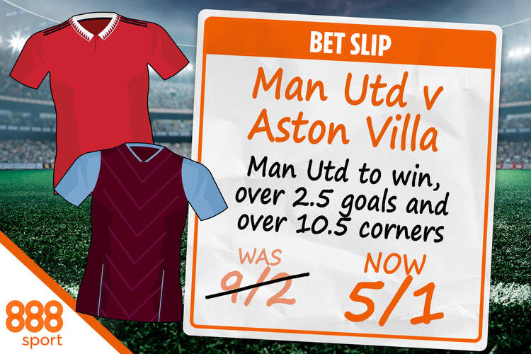 Man Utd v Aston Villa: Get Man Utd to win with 3+ goals and 11+ corners in the match at 5/1 with 888sport