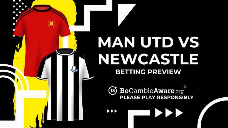 Manchester United vs Newcastle United prediction, odds and betting tips