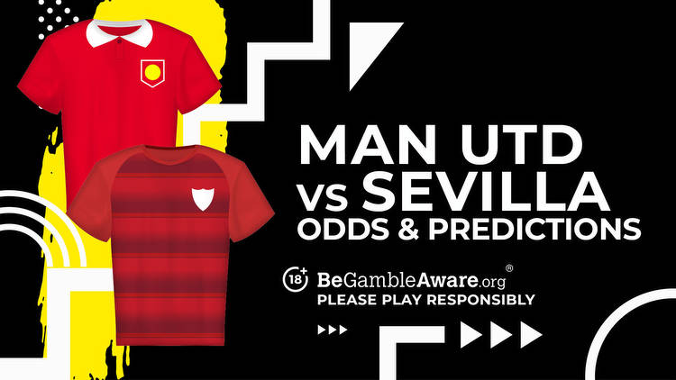 Manchester United vs Sevilla Prediction, Odds and Betting tips