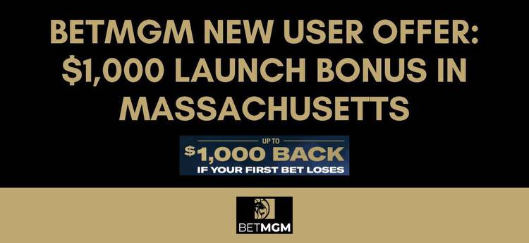 Massachusetts BetMGM bonus code: Get $1,000 first-bet bonus as sports betting goes live