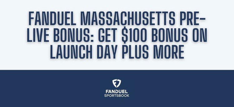 Massachusetts FanDuel promo code: Pre-register and get $100 in bonus credit