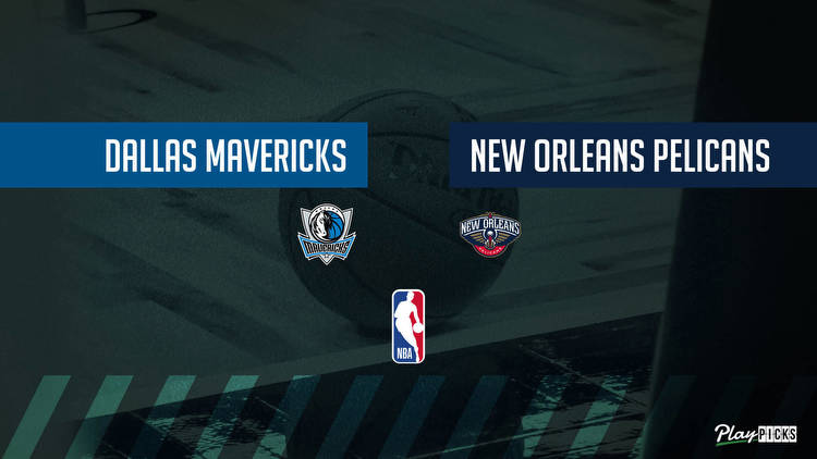 Mavericks Vs Pelicans NBA Betting Odds Picks & Tips