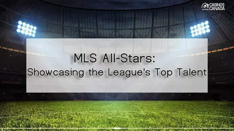 MLS All-Stars: Showcasing the League’s Top Talent