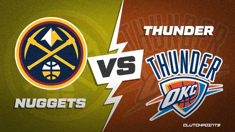 NBA Odds: Nuggets-Thunder prediction, odds and pick