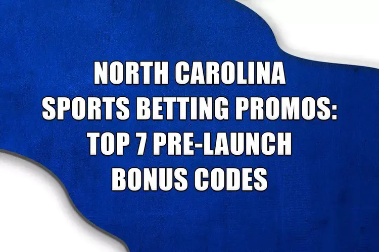 NC Sports Betting Promos: Top 7 Pre-Launch Bonus Codes