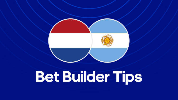 Netherlands vs. Argentina Bet Builder Tips
