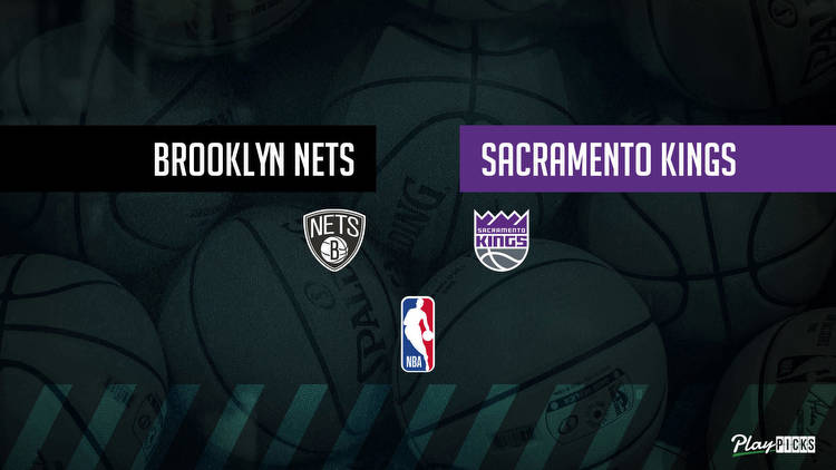 Nets Vs Kings NBA Betting Odds Picks & Tips
