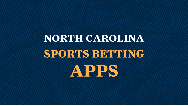 North Carolina sports betting apps and online betting sites will launch March 11, 2024: Here’s what to expect