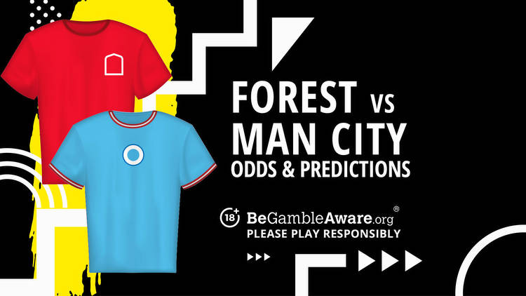 Nottingham Forest vs Manchester City prediction, odds and betting tips