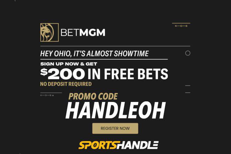 Ohio Pre-Launch Offer: $200 Free with BetMGM Bonus Code: HANDLEOH