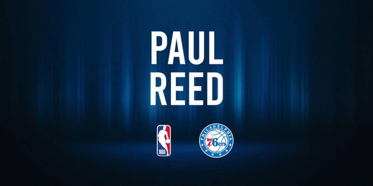 Paul Reed NBA Preview vs. the Grizzlies