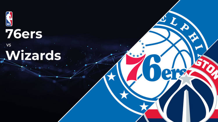 Philadelphia 76ers vs Washington Wizards Betting Preview: Point Spread, Moneylines, Odds
