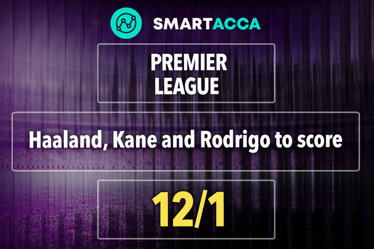 Premier League Smart Acca 12/1 tip: Haaland, Kane and Rodrigo to score this week