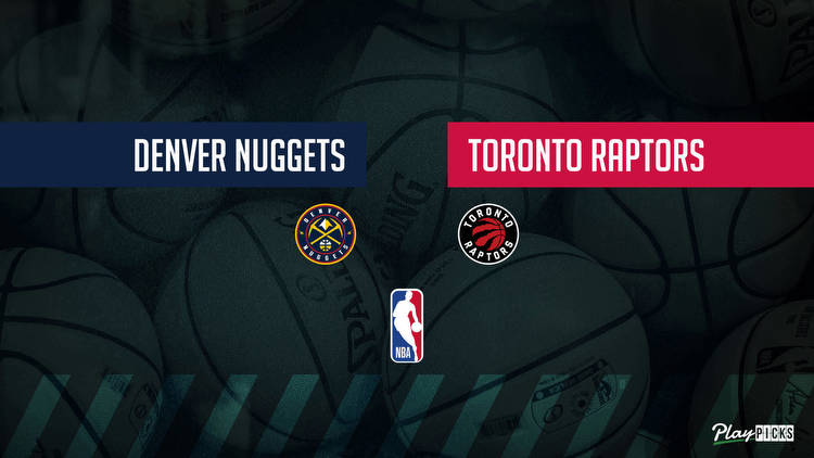 Raptors Vs Nuggets NBA Betting Odds Picks & Tips