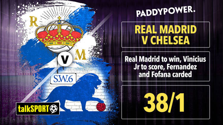 Real Madrid v Chelsea: Real Madrid to win, Vinicius Jr to score, Fernandez and Fofana carded at 38/1 with Paddy Power