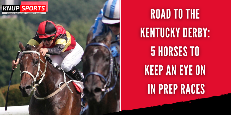 Road to the Kentucky Derby: 5 Horses to Keep An Eye On In Prep Races