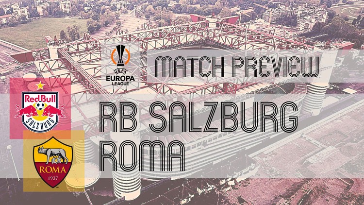 Salzburg vs Roma: Europa League Preview, Lineups & Prediction