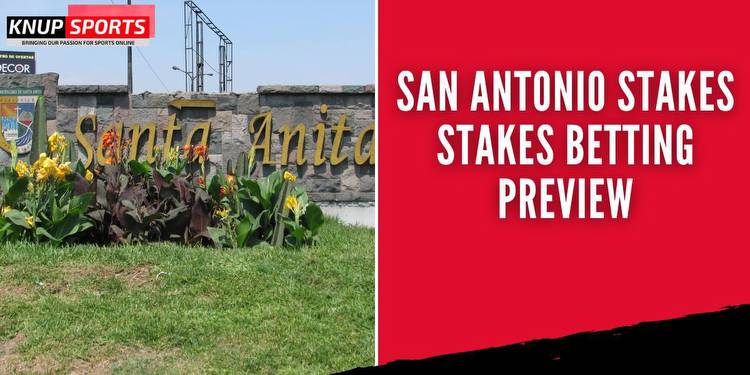 San Antonio Stakes Stakes Betting Preview