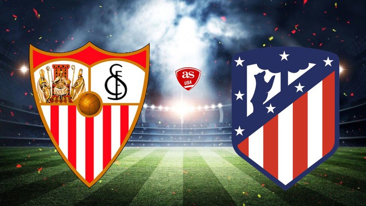 Sevilla vs Atlético Madrid: times, how to watch on TV and stream online