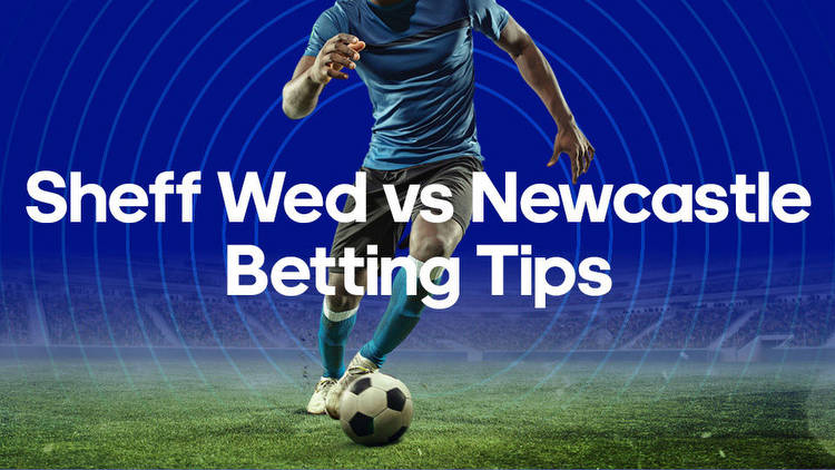 Sheffield Wednesday vs. Newcastle Odds, Predictions & Betting Tips