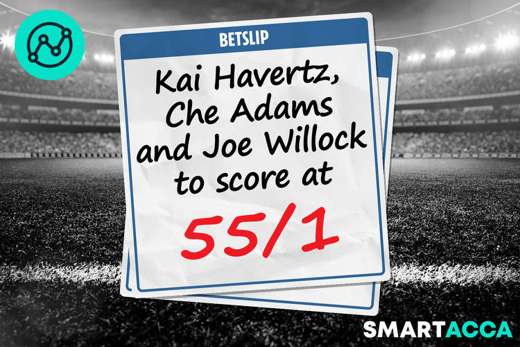 Smart Acca tips 55/1 treble: Kai Havertz, Che Adams and Joe Willock to score with Sky Bet
