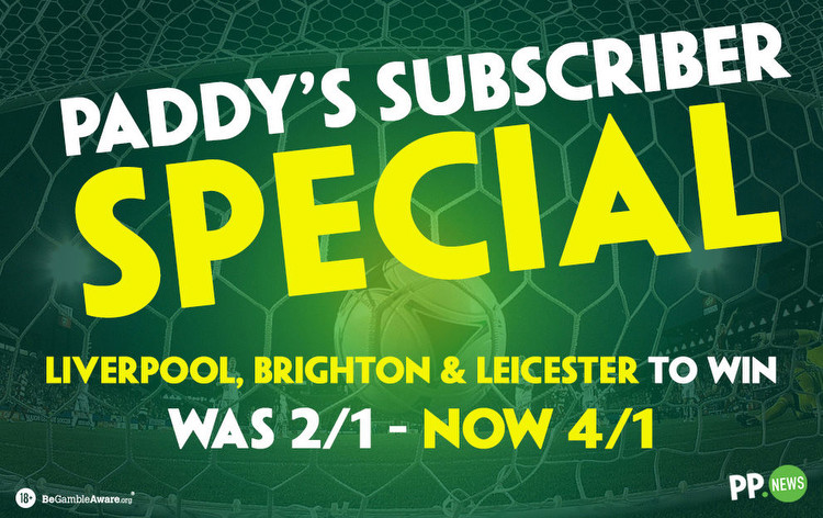 Subscriber Special: Liverpool, Brighton & Leicester to win 4/1 boost