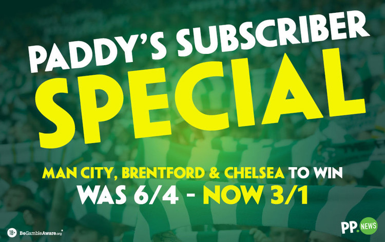 Subscriber Special: Man City, Brentford & Chelsea to Win