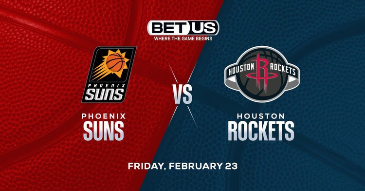 Suns vs Rockets Prediction, Odds, Picks and Player Prop Pick