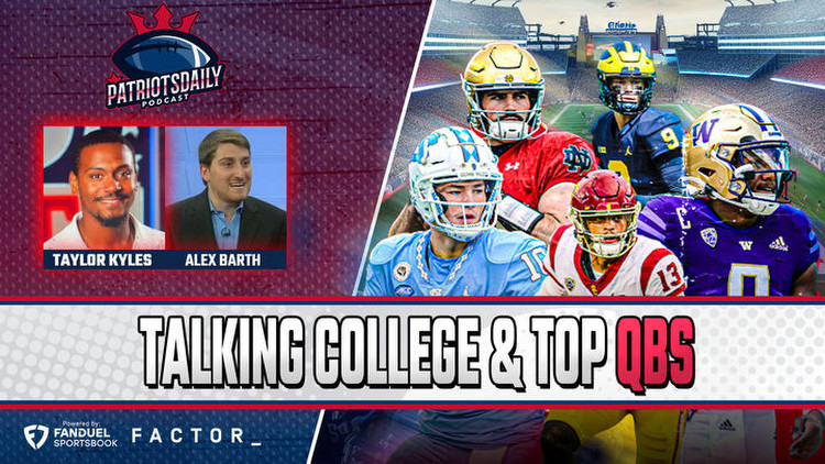 Talking College Football and TOP QB Options for Patriots