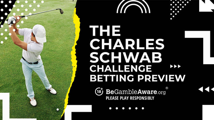 The Charles Schwab Challenge Betting Preview: Odds, Predictions and Tips