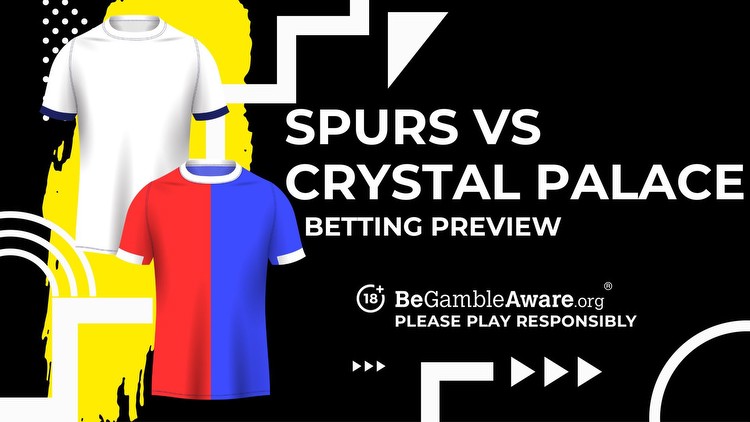 Tottenham Hotspur vs Crystal Palace prediction, odds and betting tips