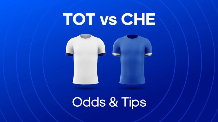 Tottenham vs Chelsea Odds, Predictions & Betting Tips