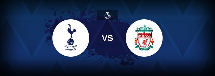 Tottenham vs Liverpool Betting Odds, Tips, Predictions, Preview