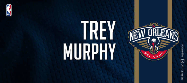 Trey Murphy III: Prop Bets Vs Bucks