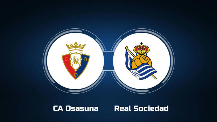Watch CA Osasuna vs. Real Sociedad Online: Live Stream, Start Time