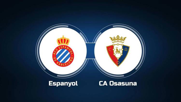 Watch Espanyol vs. CA Osasuna Online: Live Stream, Start Time